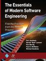 The Essentials of Modern Software Engineering Free the Practices from the Method Prisons