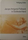 Jacopo Amigonis Fruhwerk in Suddeutschland