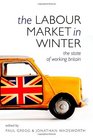 The Labour Market in Winter The State of Working Britain