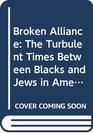 Broken Alliance: The Turbulent Times Between Blacks and Jews in America