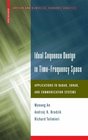 Ideal Sequence Design in TimeFrequency Space Applications to Radar Sonar and Communication Systems