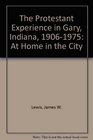The Protestant Experience in Gary Indiana 19061975 At Home in the City