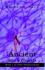 Ancient Black Objects Book 1 Of Time Displacement