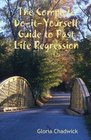 The Complete DoitYourself Guide to Past Life Regression