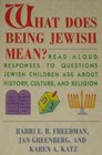 What Does Being Jewish Mean ReadAloud Responses to Questions Jewish Children Ask about History Culture and Religion