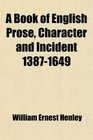 A Book of English Prose Character and Incident 13871649