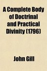 A Complete Body of Doctrinal and Practical Divinity