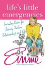 Life's Little Emergencies  Everyday Rescue for Beauty Fashion Relationships and Life