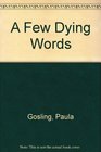 A Few Dying Words