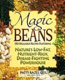 Magic Beans 150 Delicious Recipes Featuring Nature's LowFat NutrientRich DiseaseFighting Powerhouse