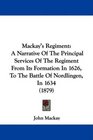 Mackay's Regiment A Narrative Of The Principal Services Of The Regiment From Its Formation In 1626 To The Battle Of Nordlingen In 1634