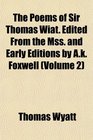 The Poems of Sir Thomas Wiat Edited From the Mss and Early Editions by Ak Foxwell