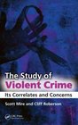 The Study of Violent Crime Its Correlates and Concerns