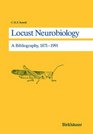 Locust Neurobiology A BIBLIOGRAPHY 18711991