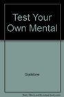 Test Your Own Mental