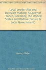 Local Leadership and Decision Making A Study of France Germany the United States and Britain