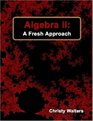 Algebra II: A Fresh Approach
