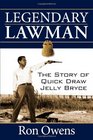 Legendary Lawman The Story of Quick Draw Jelly Bryce