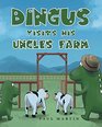 Dingus Visits His Uncle's Farm