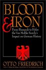Blood and Iron  From Bismarck to Hitler the Von Moltke Family's Impact on German History