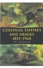 Colonial Empires and Armies 18151960