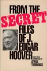 From the Secret Files of J Edgar Hoover