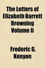 The Letters of Elizabeth Barrett Browning Volume Ii