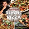 Todd English's Rustic Pizza Handmade Artisan Pies from Your Own Kitchen