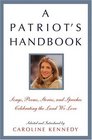 A Patriot's Handbook  Songs Poems Stories and Speeches Celebrating the Land We Love