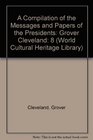 A Compilation of the Messages and Papers of the Presidents Grover Cleveland