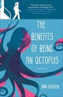 The Benefits of Being an Octopus A Novel