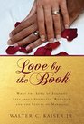 Love by the Book What the Song of Solomon Says about Sexuality Romance and the Beauty of Marriage