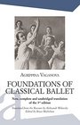 Foundations of Classical Ballet New complete and unabridged translation of the 3rd edition