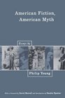 American Fiction American Myth Essays by Philip Young