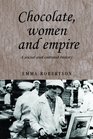Chocolate Women and Empire A Social and Cultural History