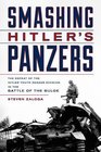 Smashing Hitler's Panzers The Defeat of the Hitler Youth Panzer Division in the Battle of the Bulge