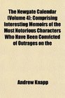 The Newgate Calendar  Comprising Interesting Memoirs of the Most Notorious Characters Who Have Been Convicted of Outrages on the