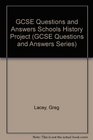 GCSE Questions and Answers Schools History Project