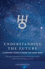 Understanding the Future A Survivor's Guide to Riding the Cosmic WaveThe Major Astrological Predictions from Now to 2020 and How They Will Shape Our World