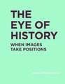 The Eye of History When Images Take Positions
