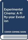 Experimental Cinema A Fiftyyear Evolution