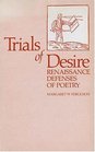 Trials of Desire Renaissance Defenses of Poetry