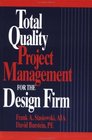 Total Quality Project Management for the Design Firm  How to Improve Quality Increase Sales and Reduce Costs