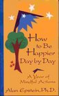 How to Be Happier Day by Day A Year of Mindful Actions