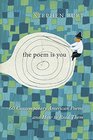 The Poem Is You Sixty Contemporary American Poems and How to Read Them