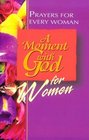 A Moment With God for Women Prayers for Every Woman