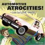 Automotive Atrocities!: The Cars We Love to Hate