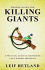 Ground Rules for Killing Giants A Practical Guide to Overcoming Lifes Biggest Obstacles