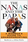 The Nanas And The Papas A Boomers' Guide To Grandparenting