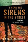 I Hear the Sirens in the Street (Sean Duffy, Bk 2)